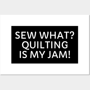 Sew What? Quilting is My Jam! Posters and Art